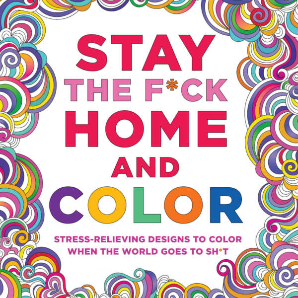 Stay the Fuck Home and Color Coloring Book