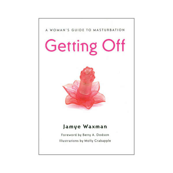 Getting Off: A Woman's Guide to Mastur