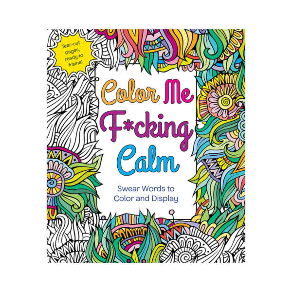 Color Me Fucking Calm Coloring Book