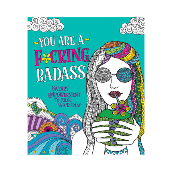 You Are A Fucking Badass Coloring Book