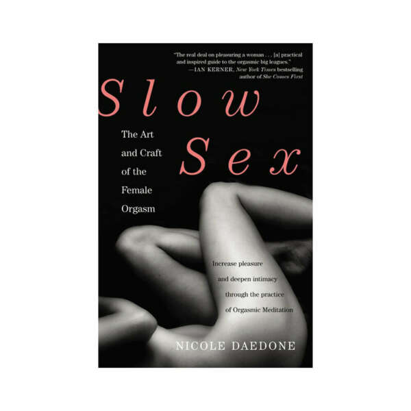 Slow Sex: The Art & Craft Female Orgasm