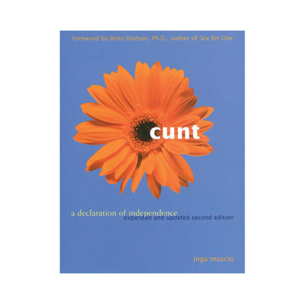 Cunt: A Declaration of Independ 2nd Ed