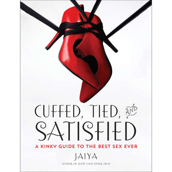 Cuffed, Tied and Satisfied: Kinky Guide