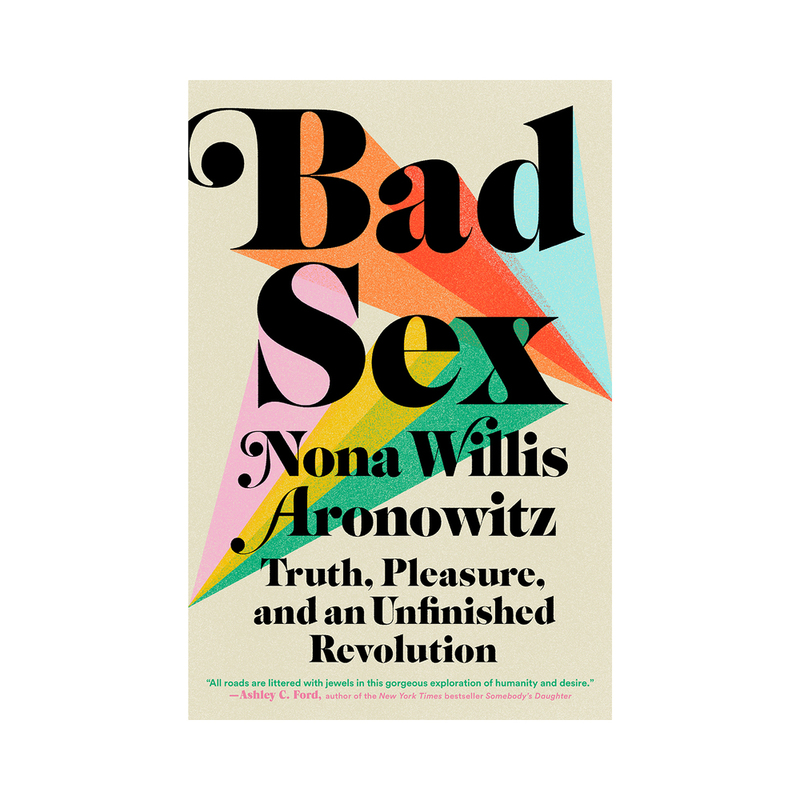 Bad Sex: Truth, Pleasure Unfinished Rev