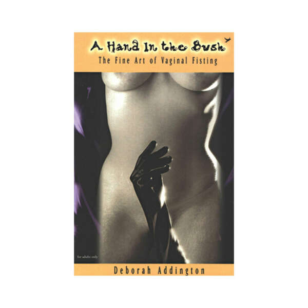A Hand in the Bush: Vaginal Fisting