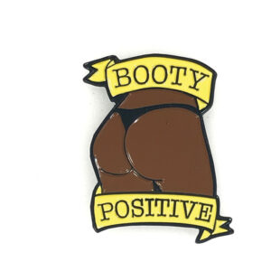 G&K Booty Positive (Chocolate) Pin