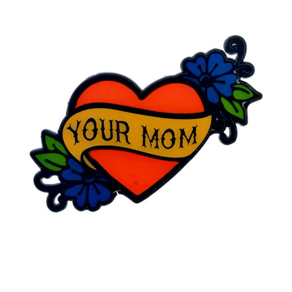 G&K Your Mom Enamel Pin