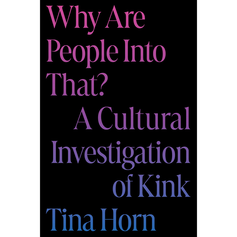 Why Are People Into That? Kink