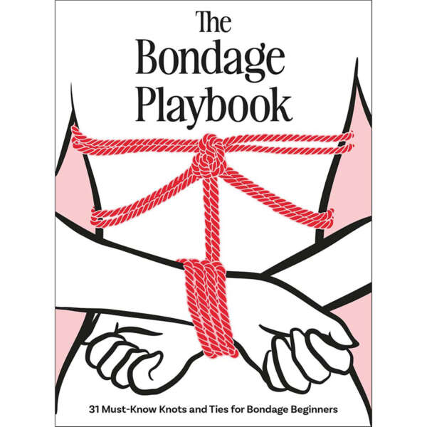 The Bondage Playbook: 31 Must-Know Knots