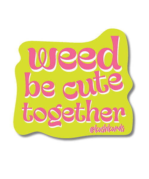 Weed Be Cute Sticker - Pack of 3