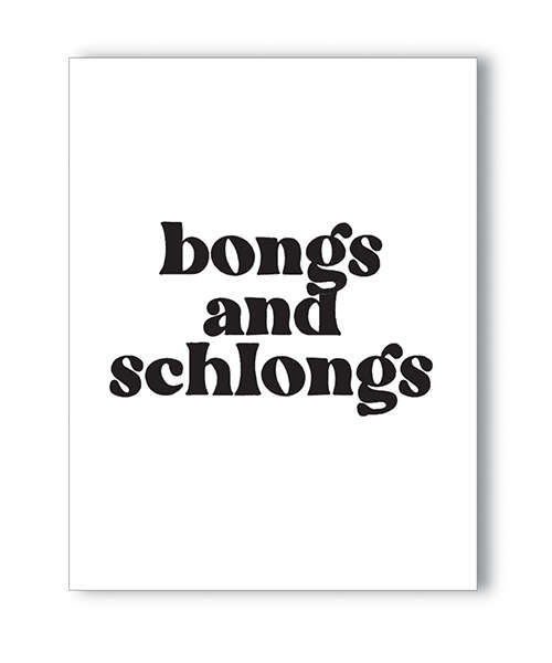 Bongs and Schlongs Greeting Card
