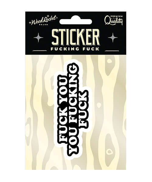 Fuck You Fucking Fuck Sticker
